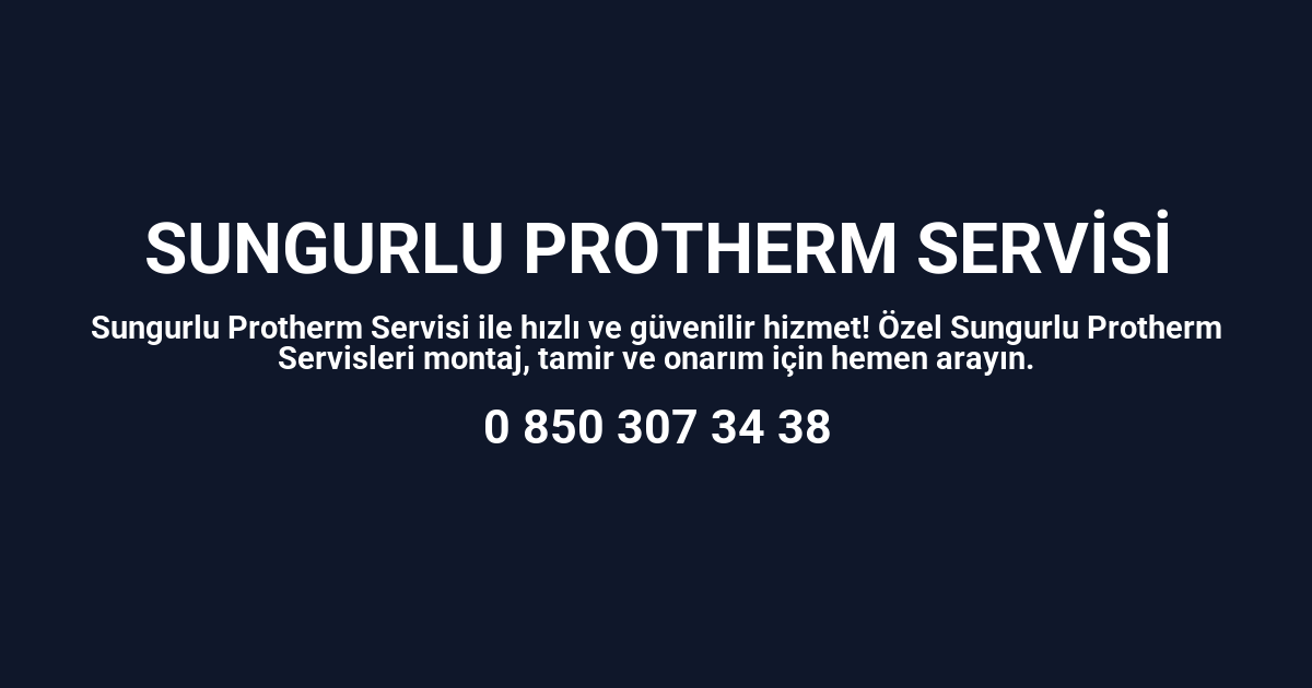 Sungurlu Protherm Servisi